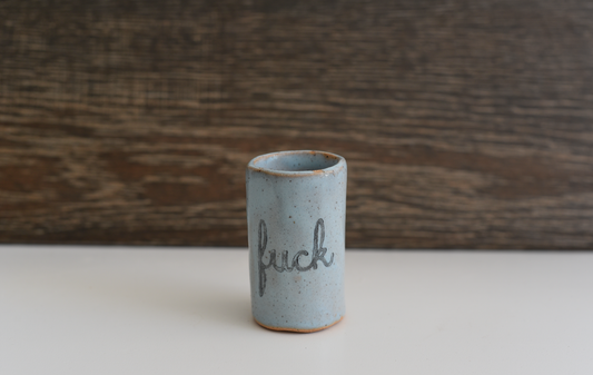 Tiny Tumbler – “Fuck”